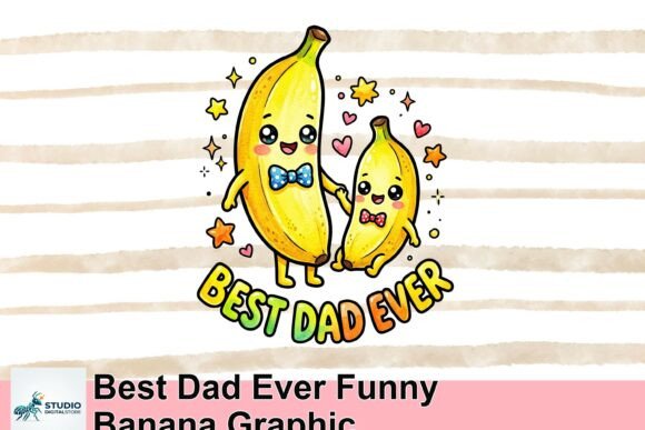Beyond the Bow Tie: Using the Best Dad Ever Funny Banana Graphic