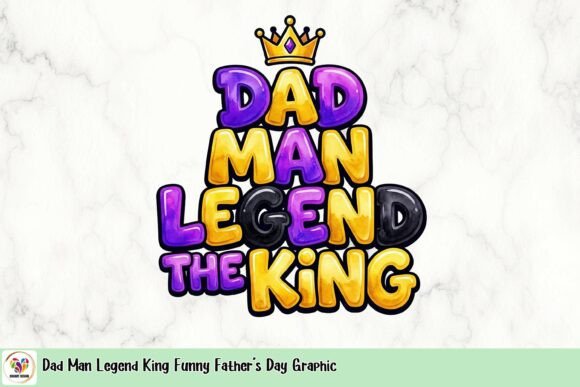 Dad Man Legend King: Crown Your Father's Day Designs